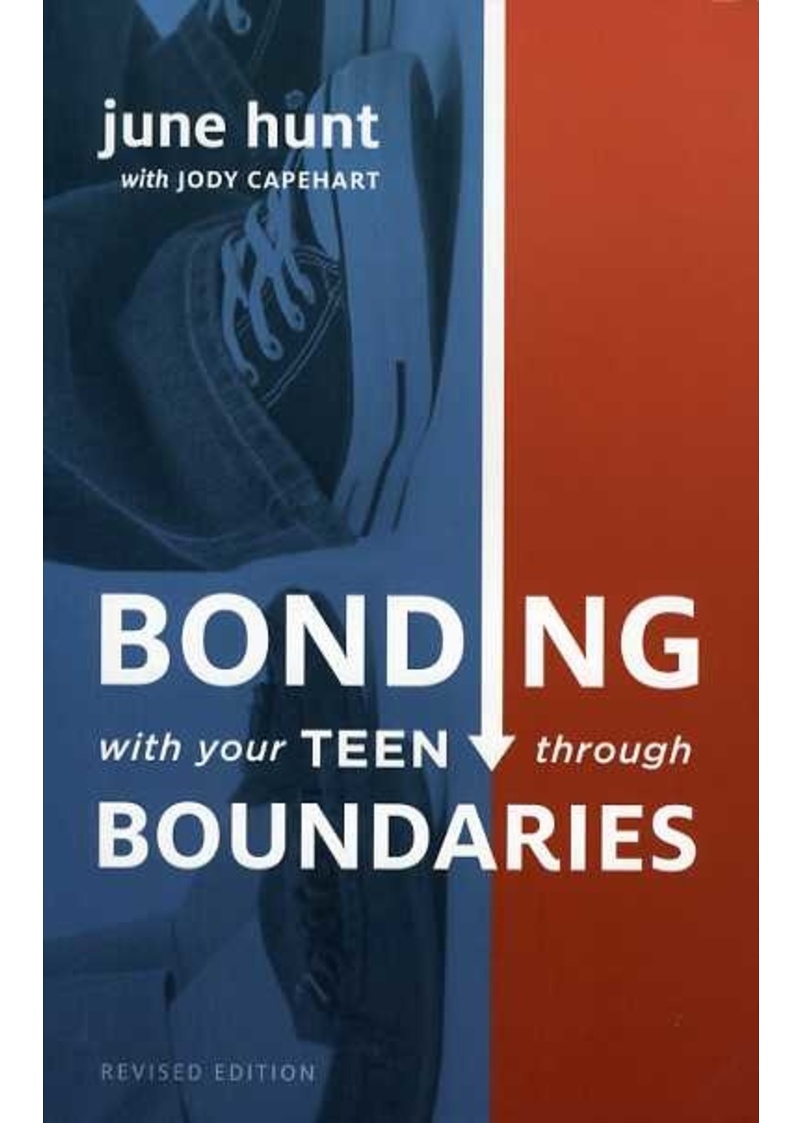 Crossway Bonding with Your Teen Through Boundaries - June Hunt