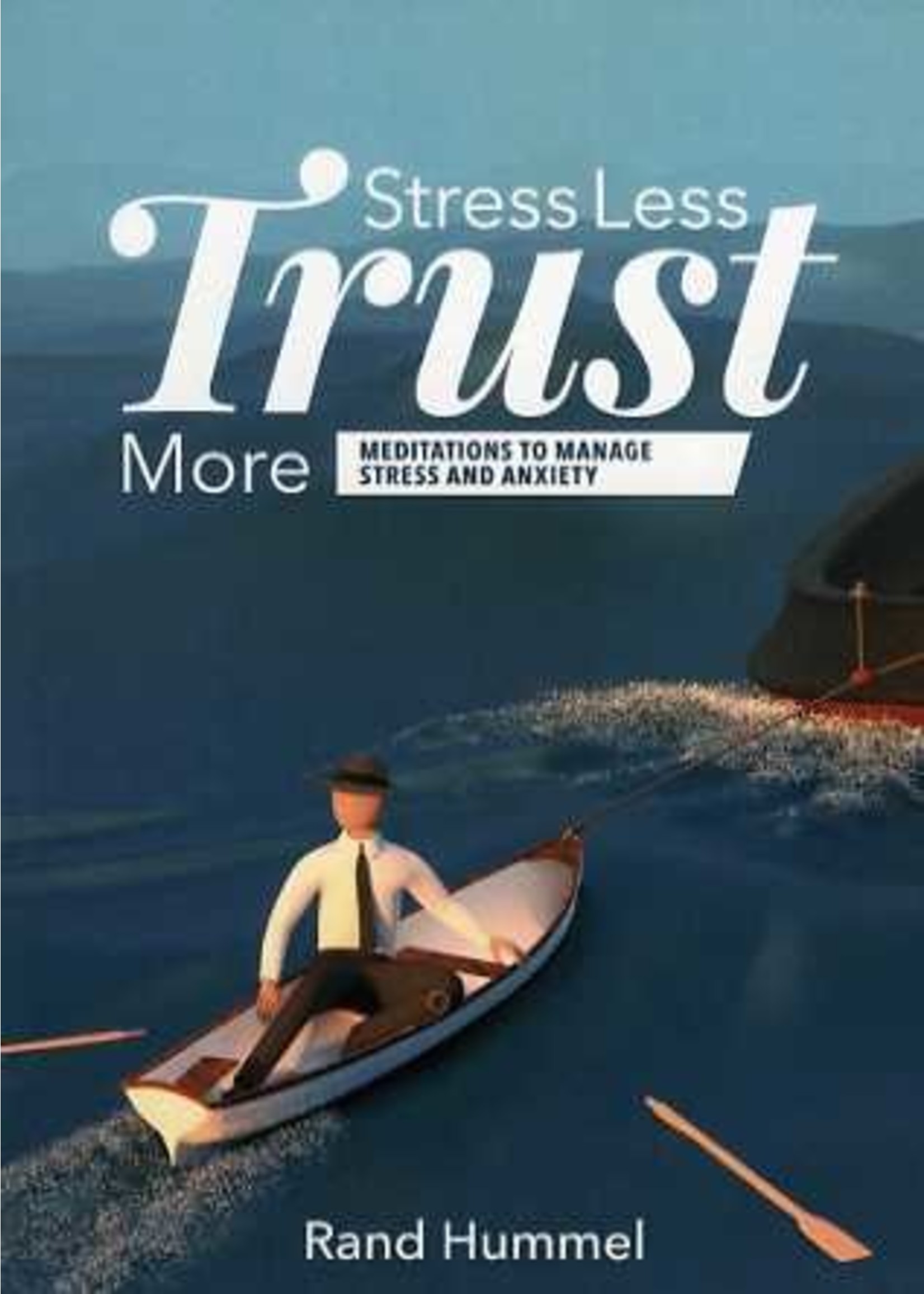 BJU Press Stress Less, Trust More - Rand Hummel