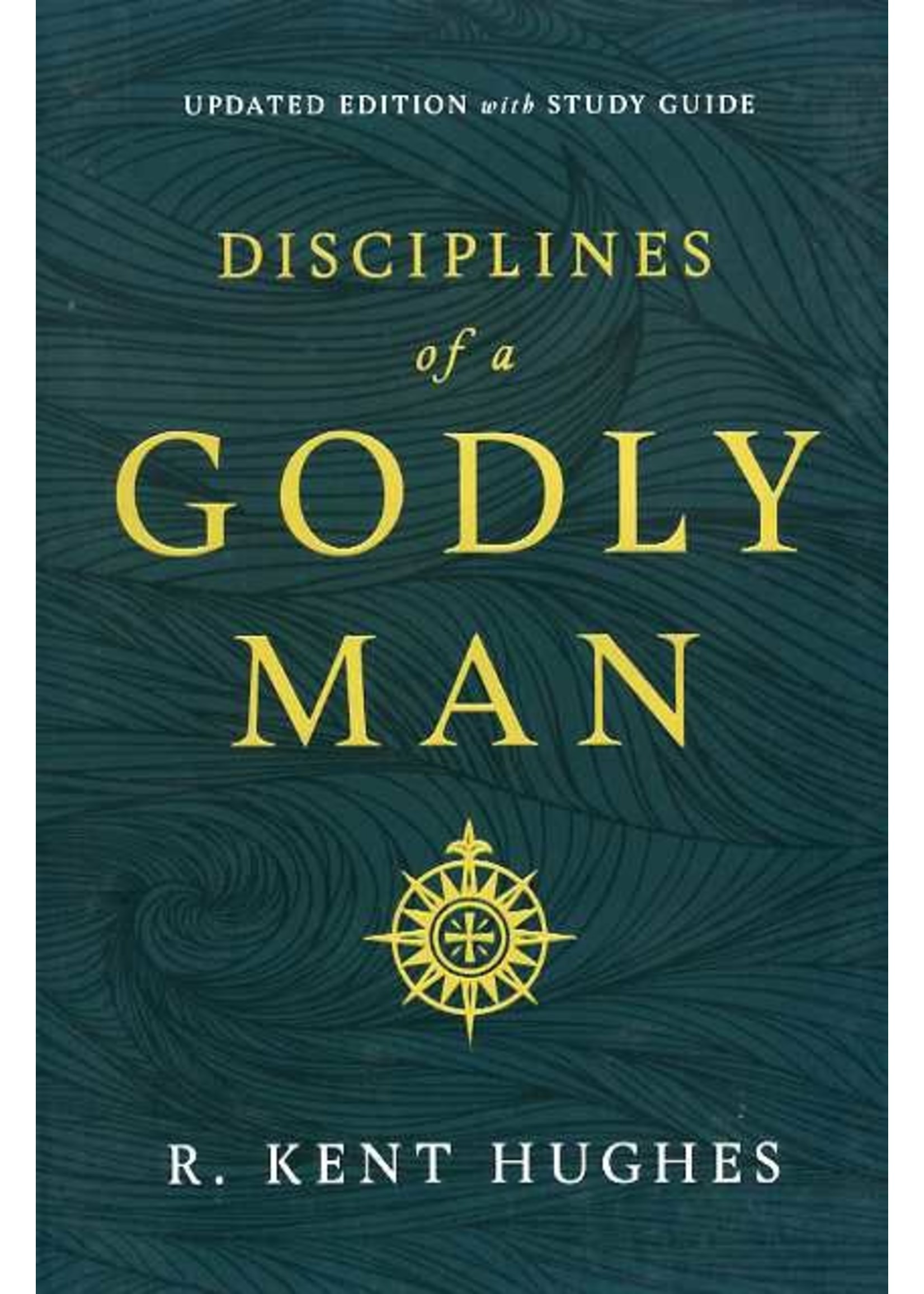 Crossway Disciplines of a Godly Man - R. Kent Hughes