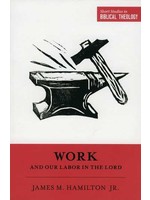 Crossway Work and Our Labor in the Lord - James M. Hamilton Jr.