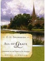 Moody Publishers All of Grace - C. H. Spurgeon