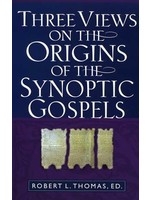 Kregel Publications Three Views on the Origins of the Synoptic Gospels - Robert Thomas