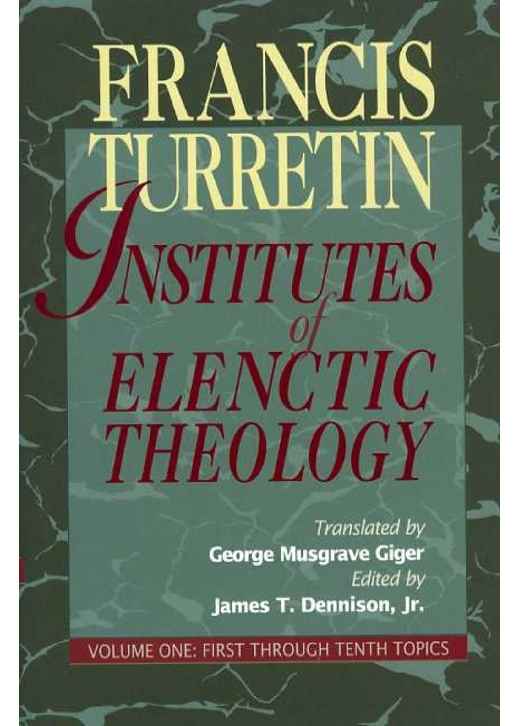 P&R Publishing Institutes for Elenctic Theology Vol. 1 - Francis Turrentin