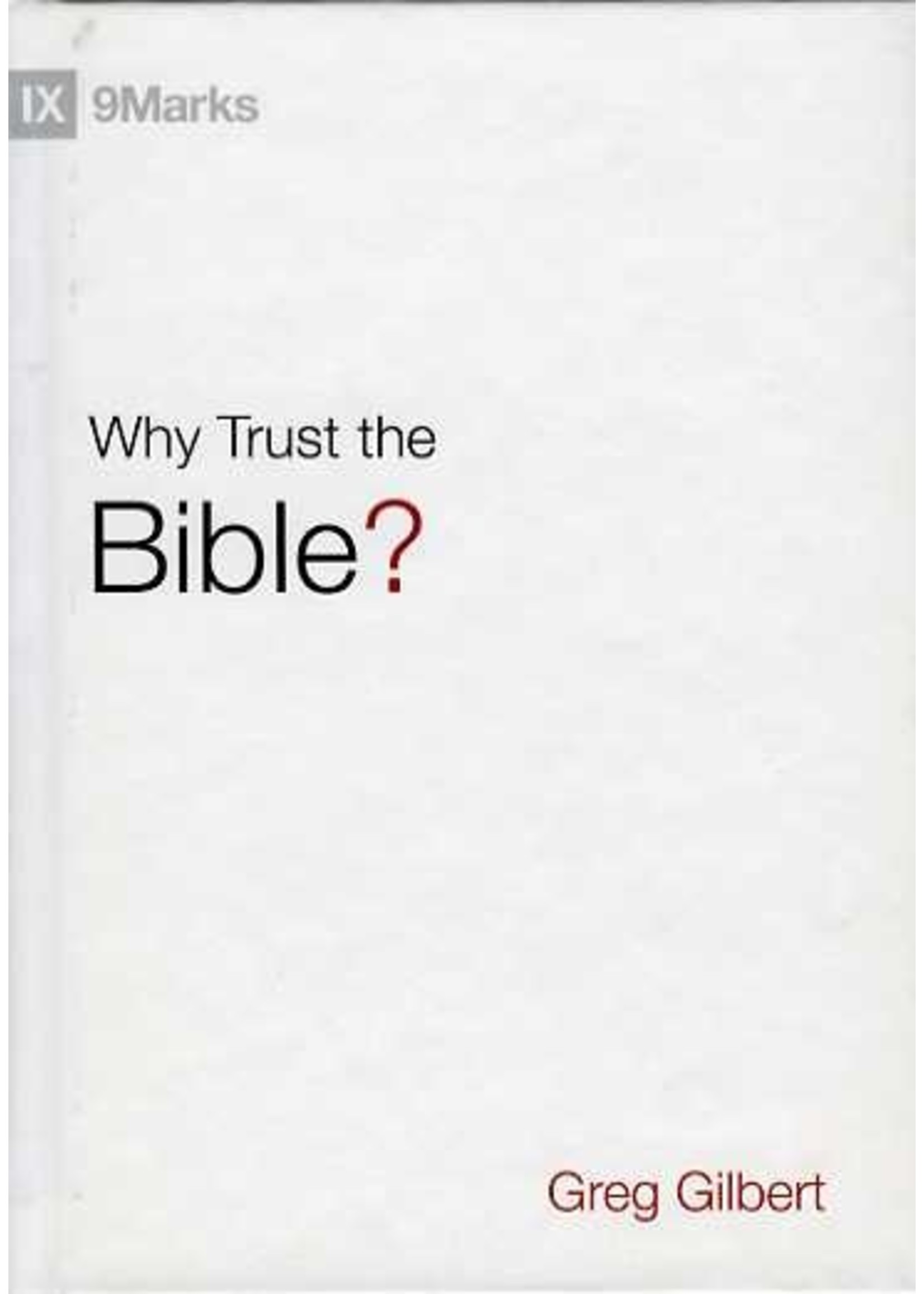 Crossway Why Trust the Bible? - Greg Gilbert
