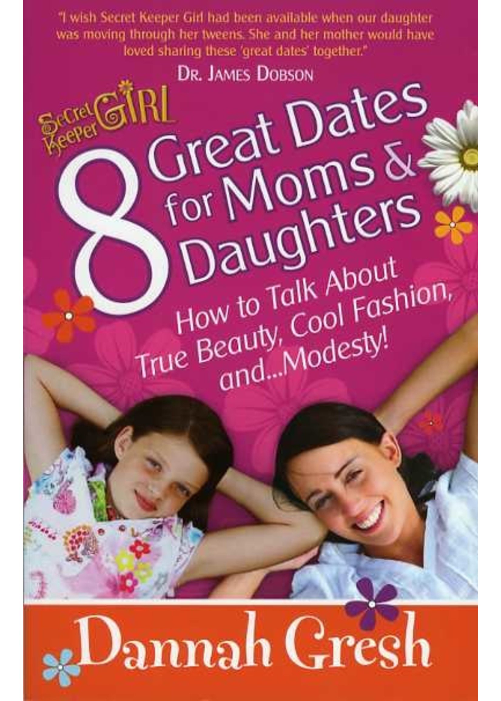 Harvest House 8 Great Dates for Moms and Daughters - Dannah Gresh