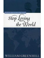 Stop Loving the World - William Greenhill