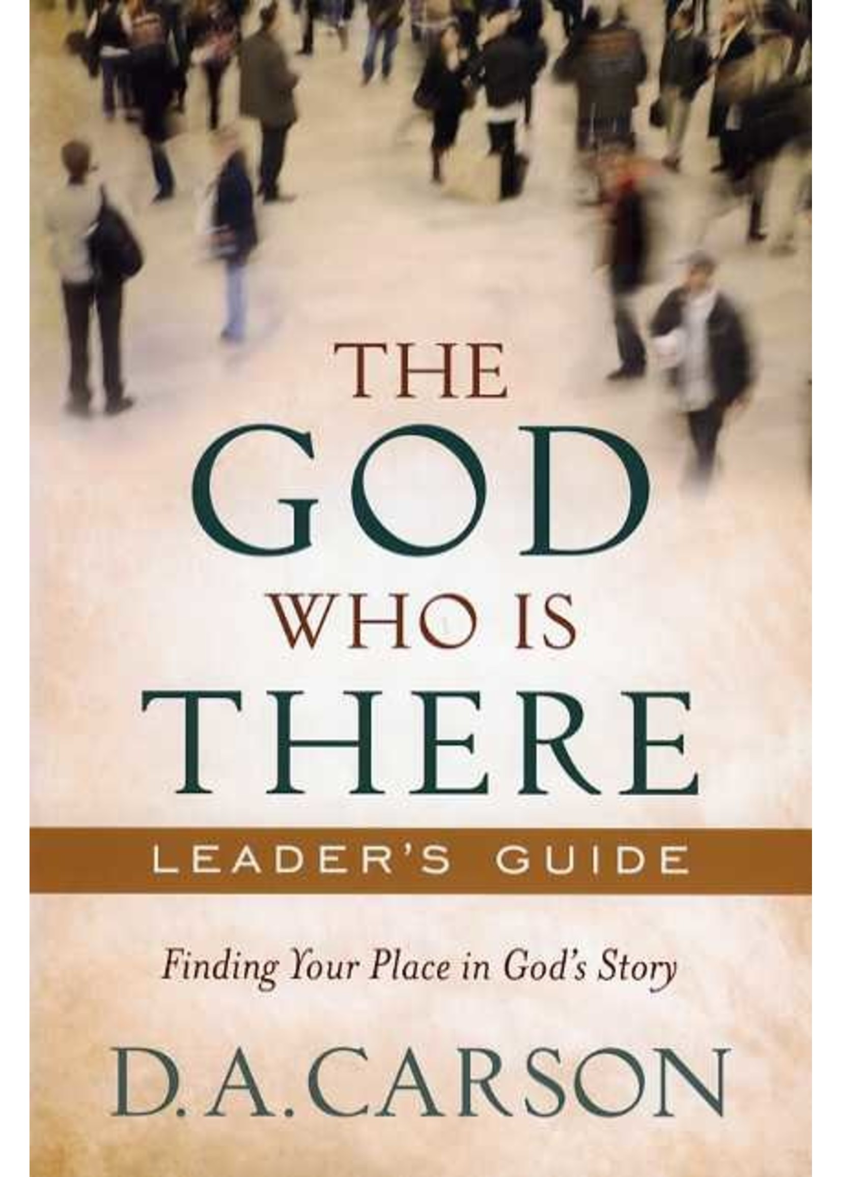 Baker Publishing The God Who Is There: Leader's Guide - D. A. Carson