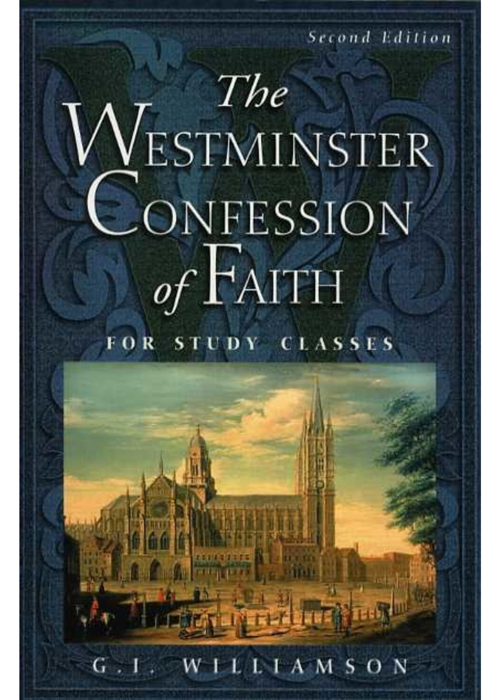 P&R Publishing Wesminister Confession of Faith 2nd Ed. - G. I. Williamson