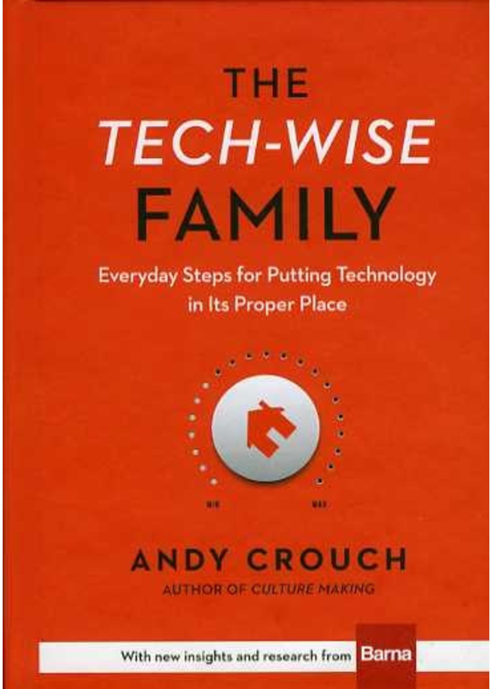 Baker Publishing The Tech-Wise Family - Andy Crouch