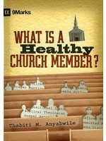 Crossway What Is a Healthy Church Member? - Thabiti Anyabwile