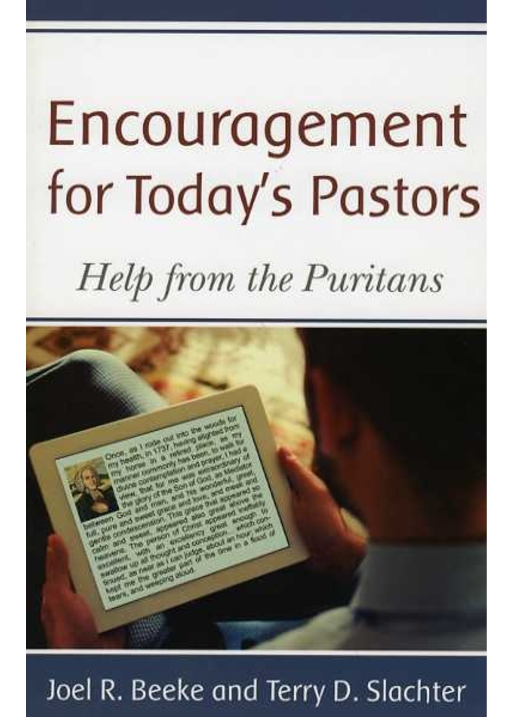 Reformation Heritage Encouragement for Today's Pastors - Joel Beeke and Terry Slachter
