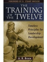 Kregel Publications Training of the Twelve - A. B. Bruce