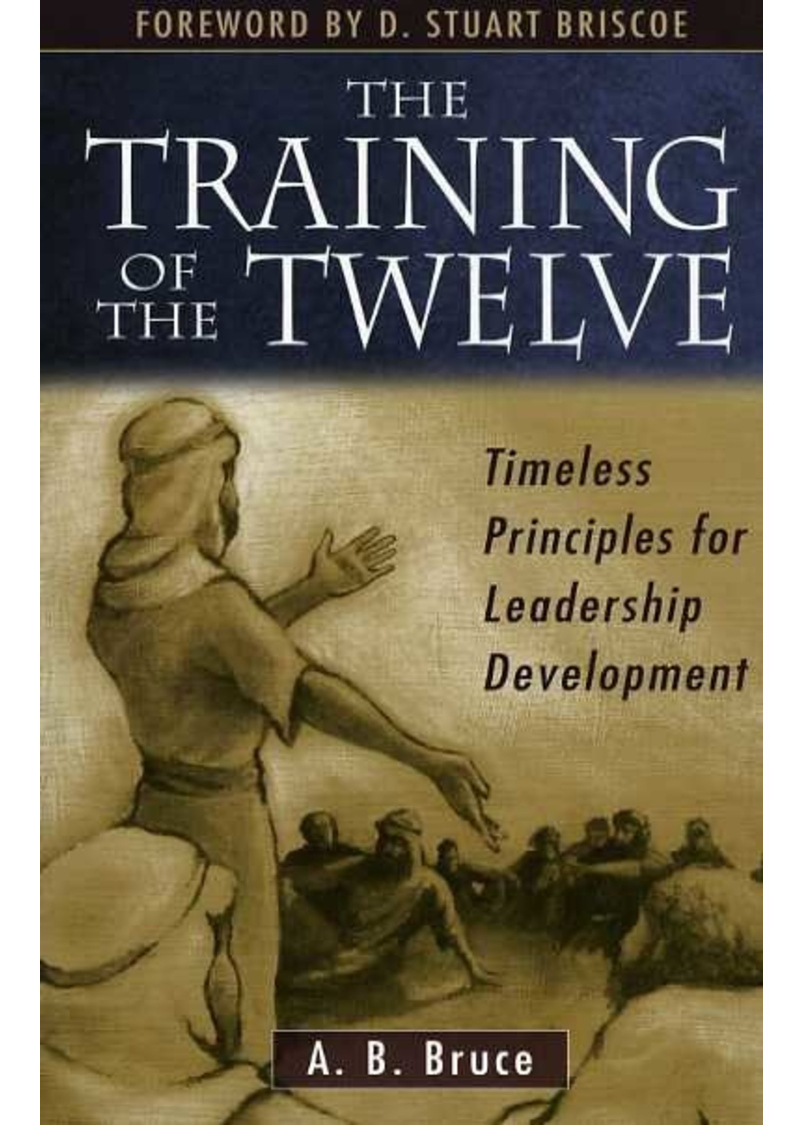 Kregel Publications Training of the Twelve - A. B. Bruce