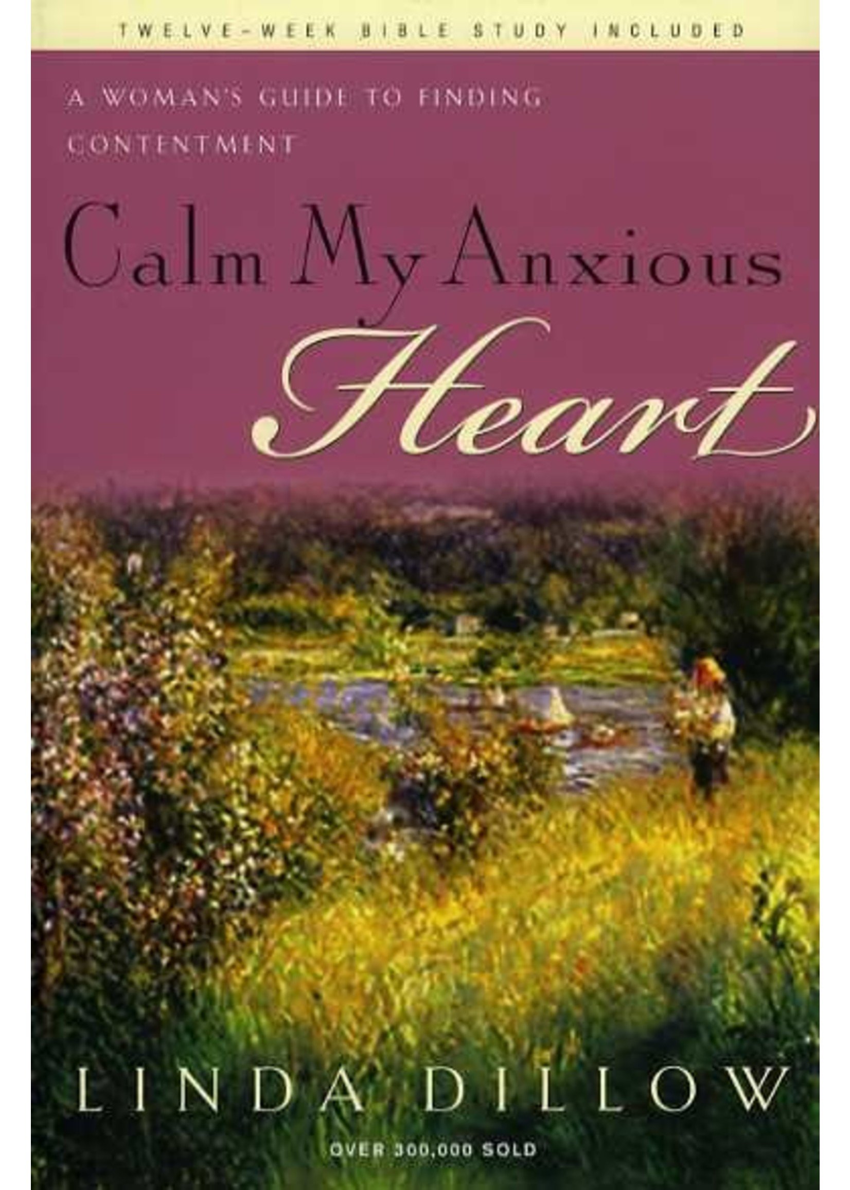 Tyndale Calm My Anxious Heart - Linda Dillow