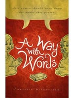 Crossway A Way with Words - Christin Ditchfield