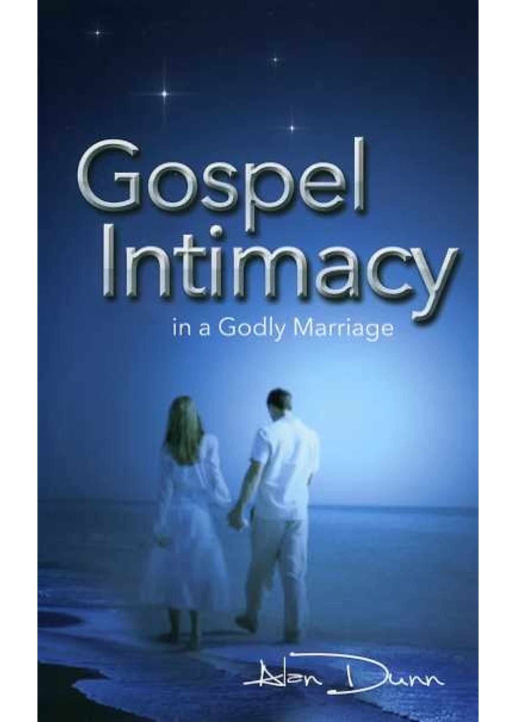 Gospel Intimacy in Godly Marriage - Alan Dunn