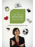 B&H Publishing The Life Ready Woman - Shaunti  Feldhahn