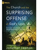 Crossway The Church and the Surprising Offense of God's Love - Jonathan Leeman