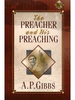 The Preacher and His Preaching - Alfred P. Gibbs