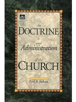 Regular Baptist Press The Doctrine and Administration of the Church - Paul Jackson