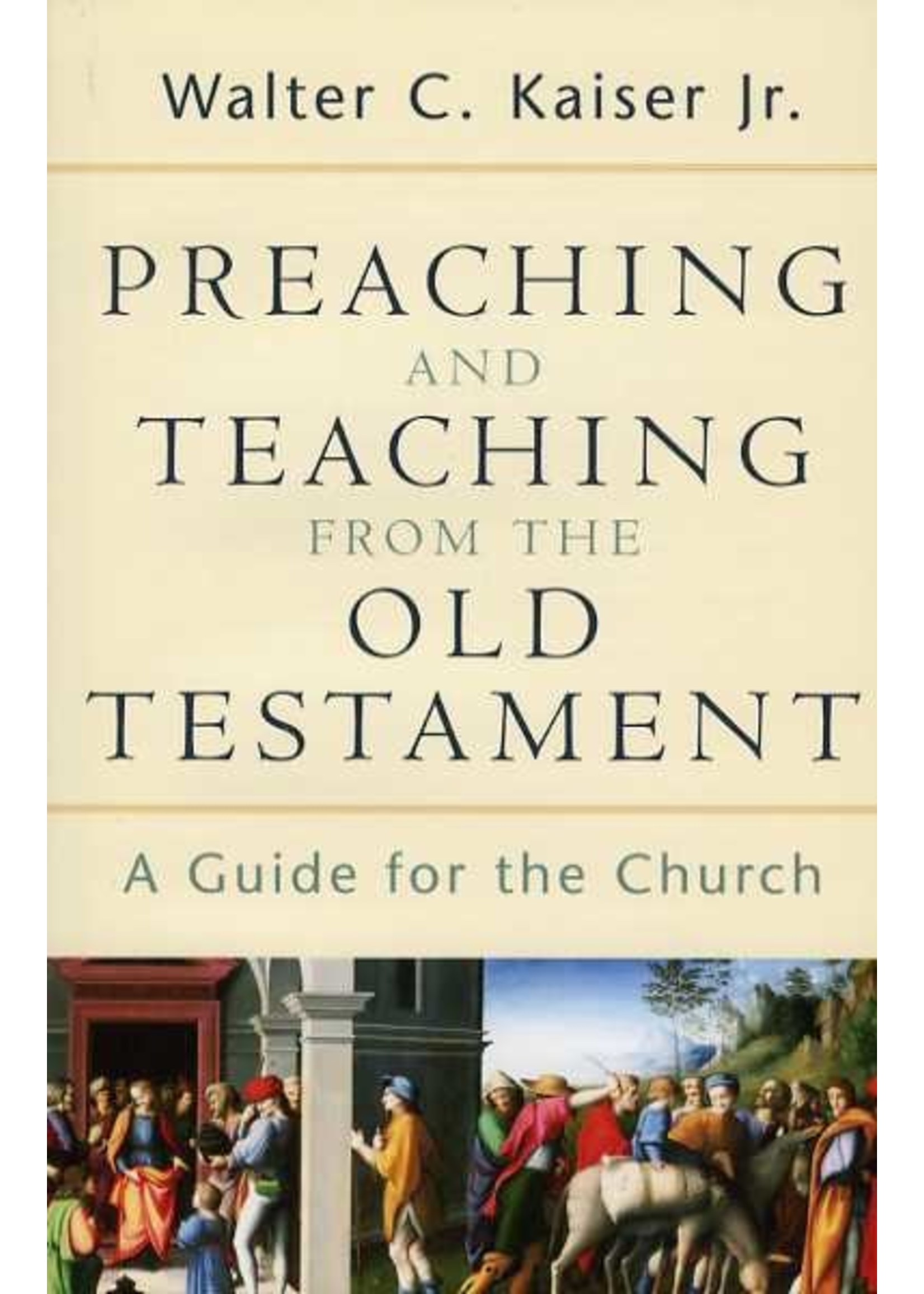 Baker Publishing Preaching and Teaching from the Old Testament - Walter Kaiser
