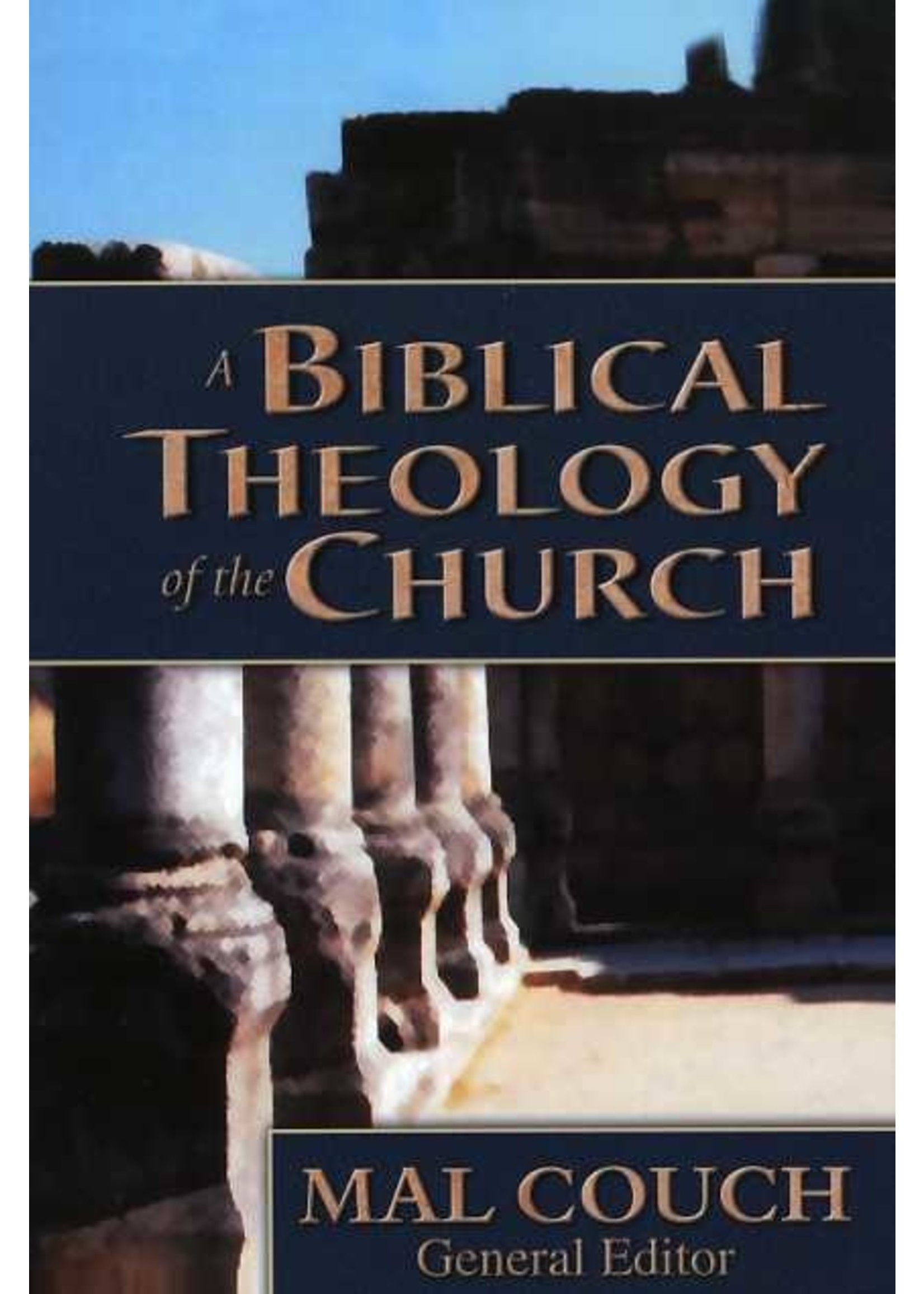 Kregel Publications A Biblical Theology of the Church - Mal Couch