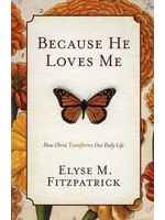 Crossway Because He Loves Me - Elyse Fitzpatrick