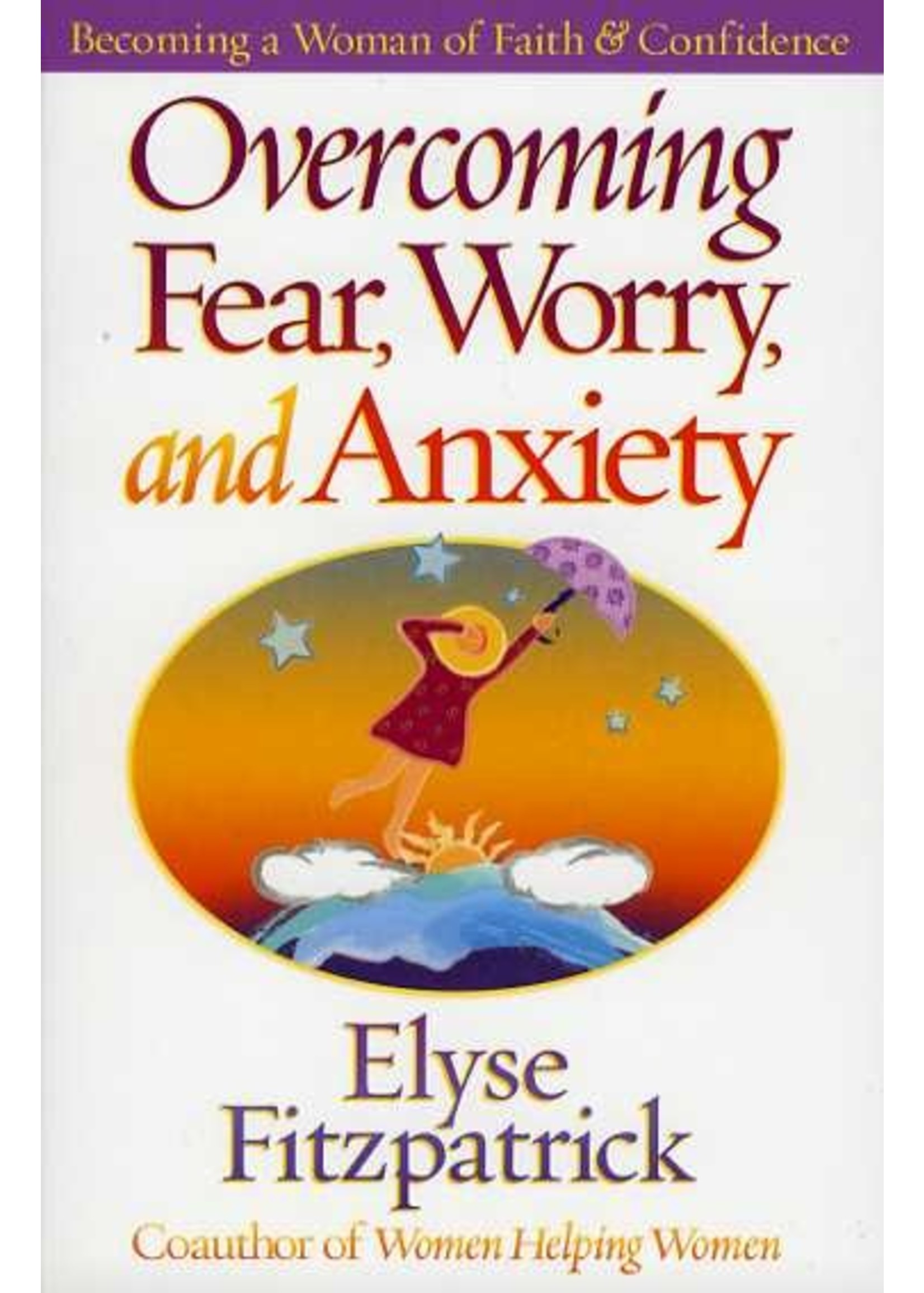 Harvest House Overcoming, Fear, Worry, and Anxiety - Elyse Fitzpatrick