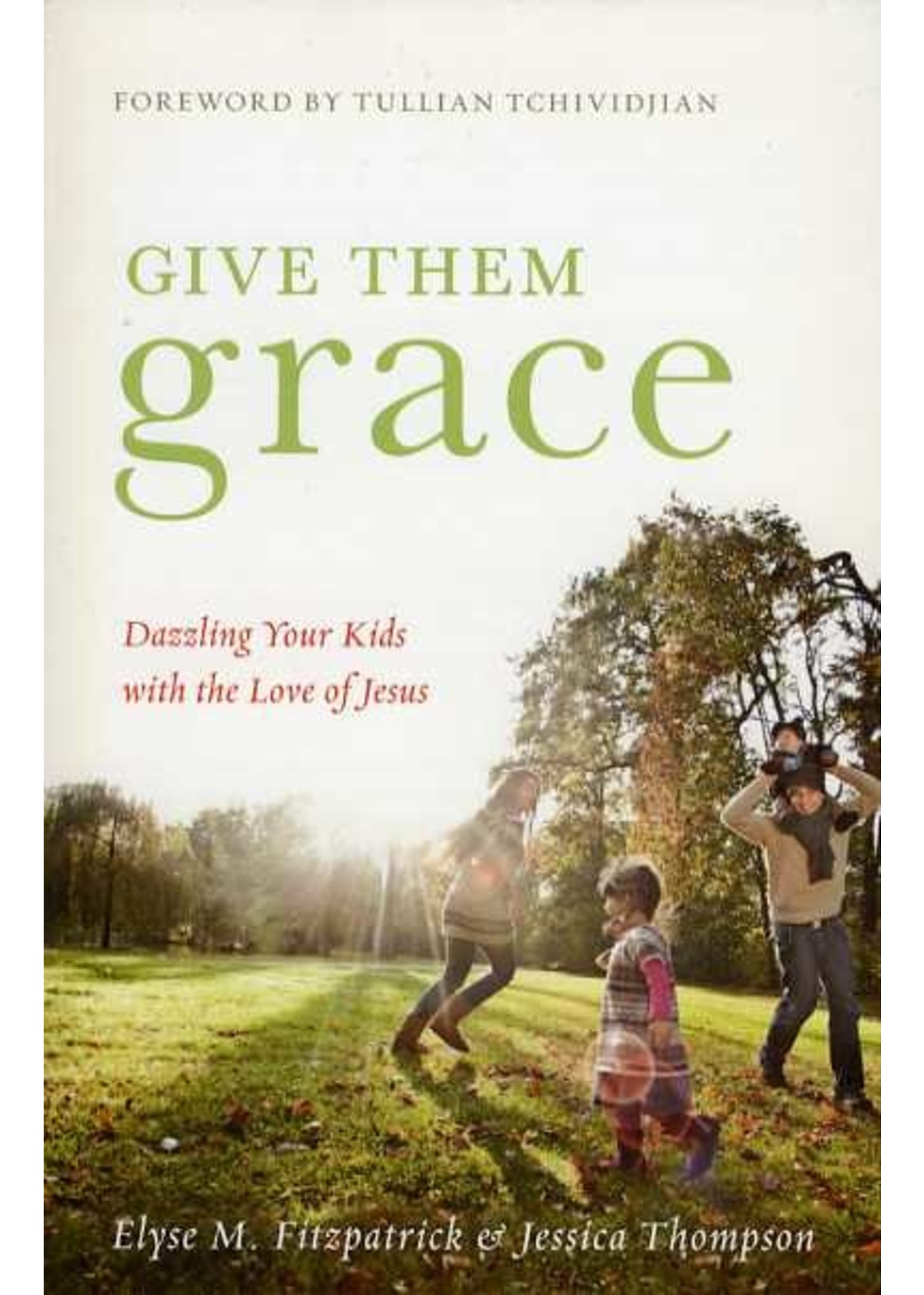 Crossway Give Them Grace - Elyse Fitzpatrick