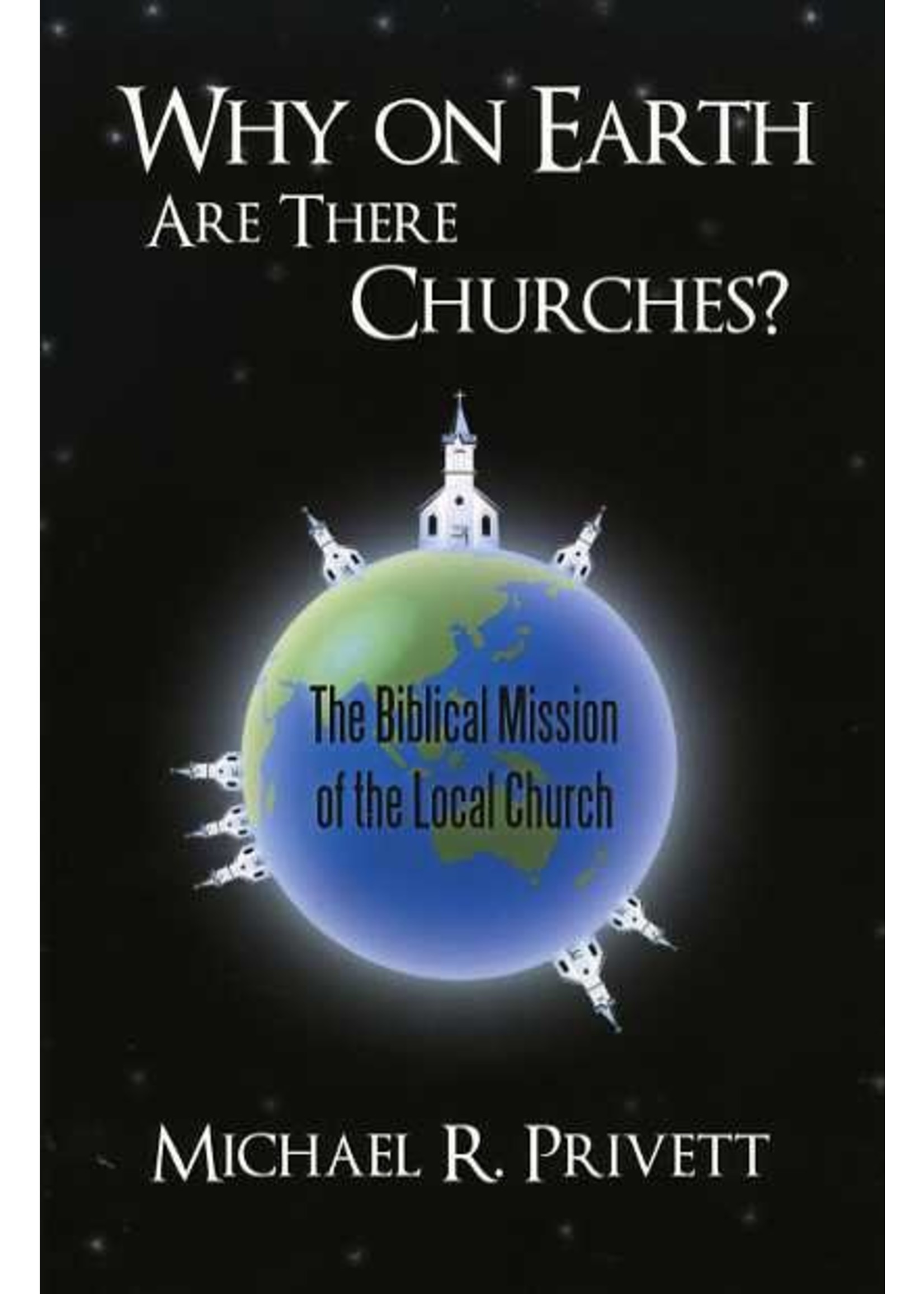 Why on Earth Are There Churches? Soft Cover - Michael Privett