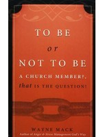 Calvary Press To Be or Not to Be a Church Member - Wayne Mack