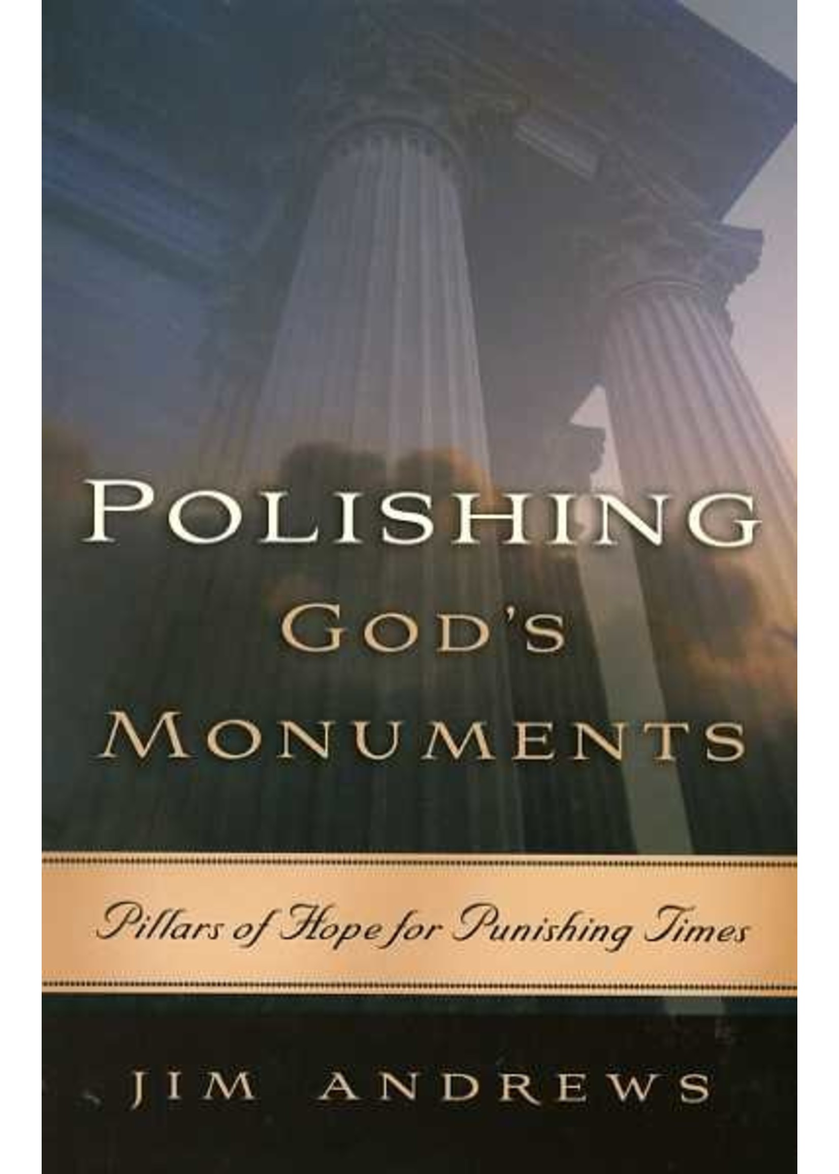 Shepherd Press Polishing God's Monuments - Jim Andrews