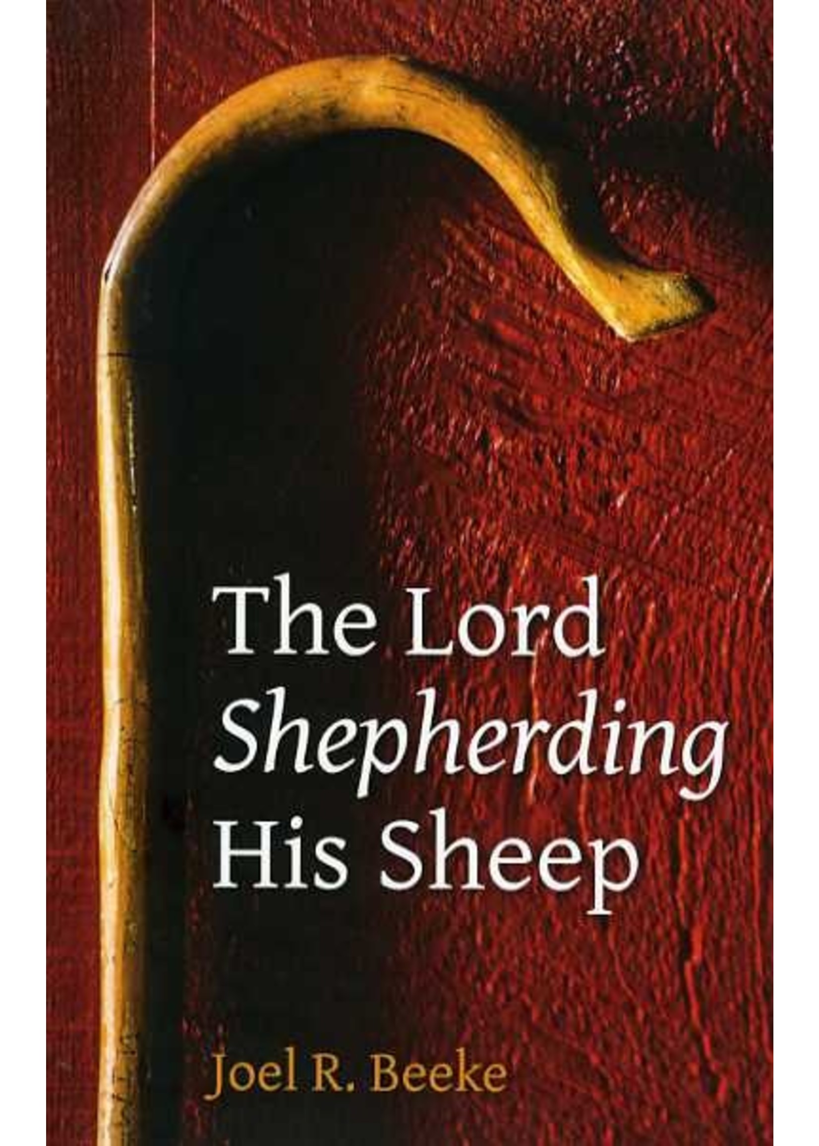 Reformation Heritage The Lord Shepherding His Sheep - Joel Beeke