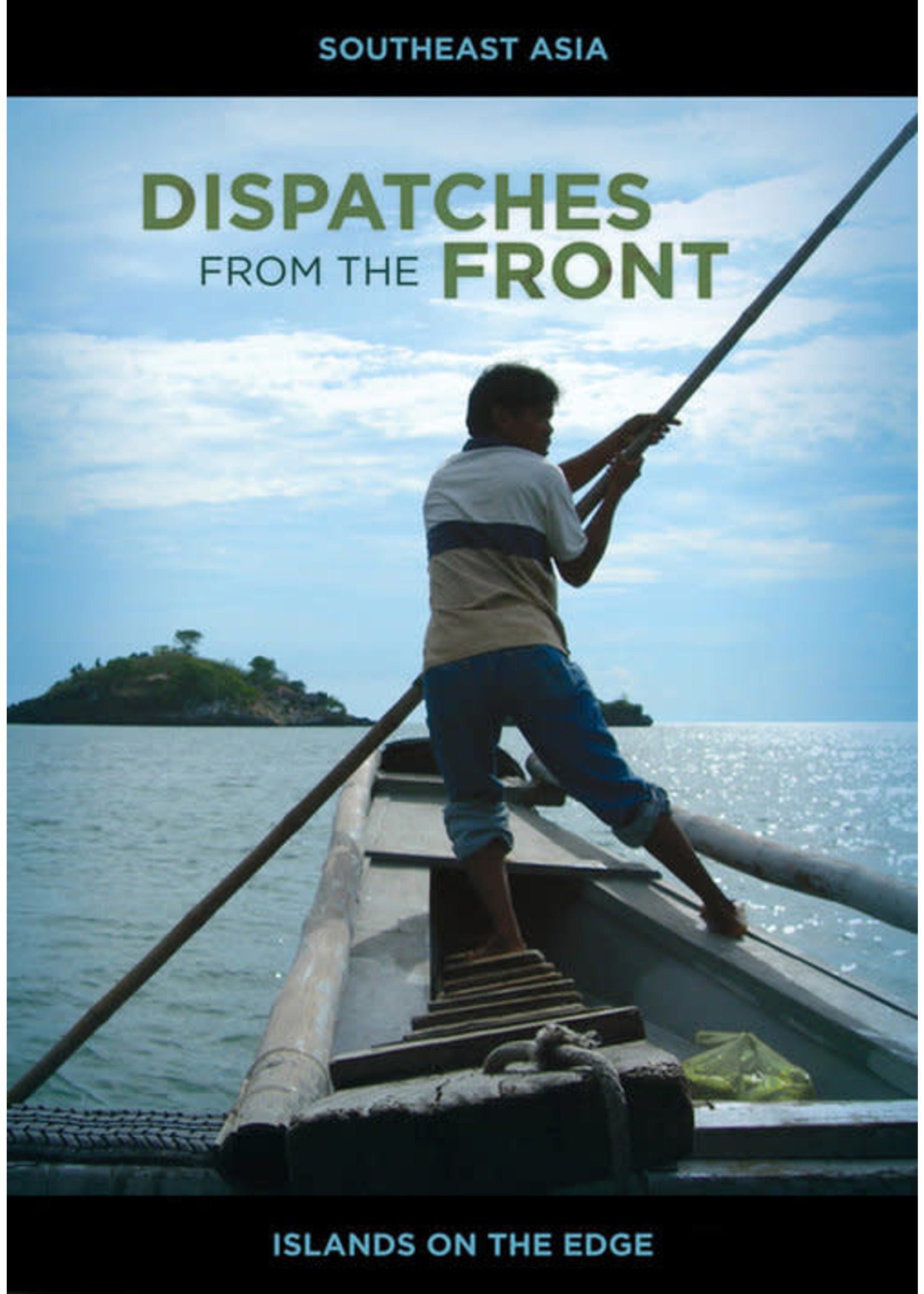 Dispatches from the Front #1 Islands on the Edge (Southeast Asia)