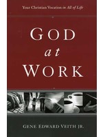 Crossway God at Work - Gene Veith Jr.