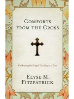 Crossway Comforts from the Cross - Elyse Fitzpatrick