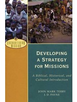 Baker Publishing Developing a Strategy for Missions - John Mark Terry & J. D. Payne