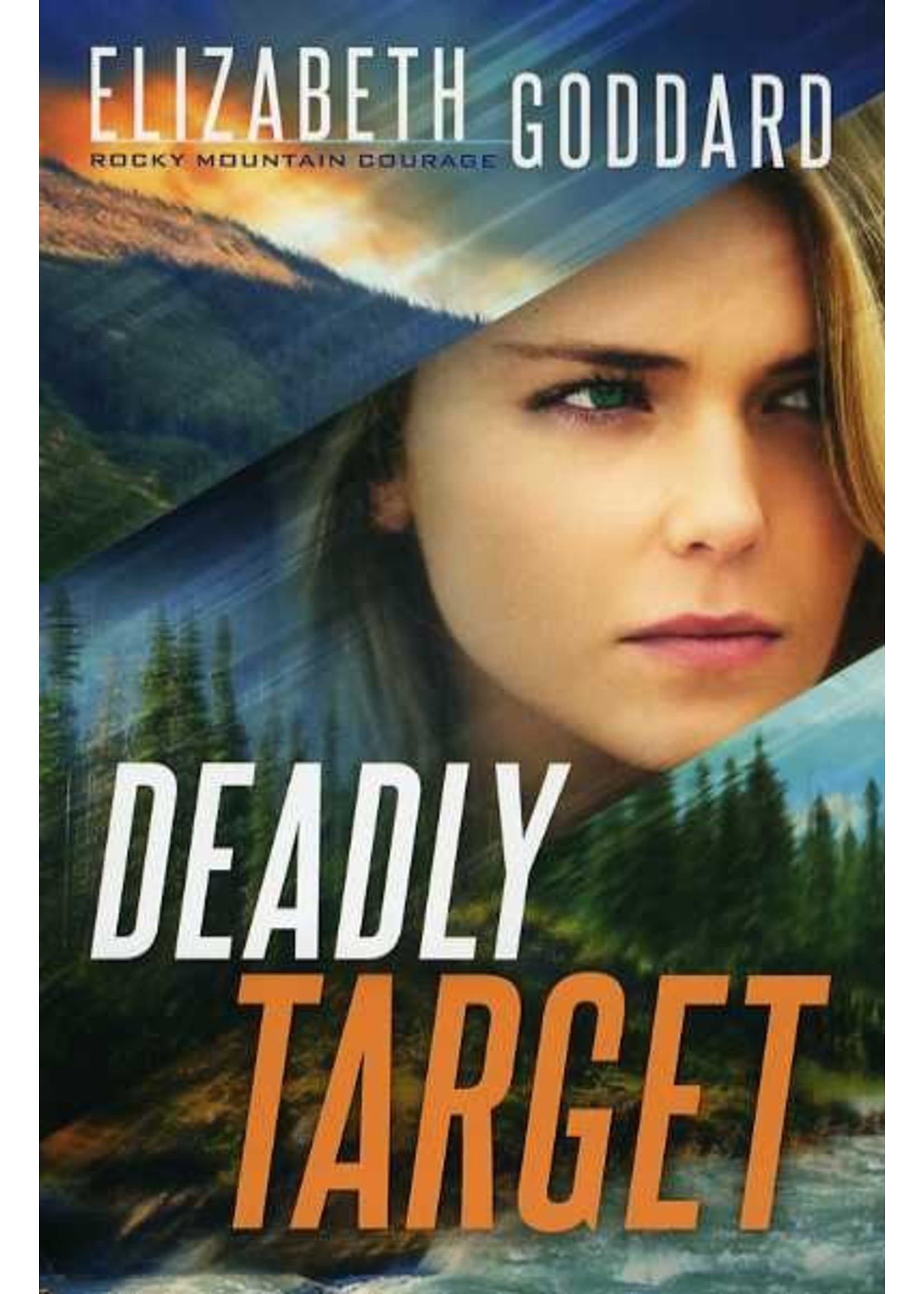 Baker Publishing Deadly Target (Rocky Mountain Courage 2) - Elizabeth Goddard