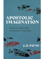 Baker Publishing Apostolic Imagination - J. D. Payne