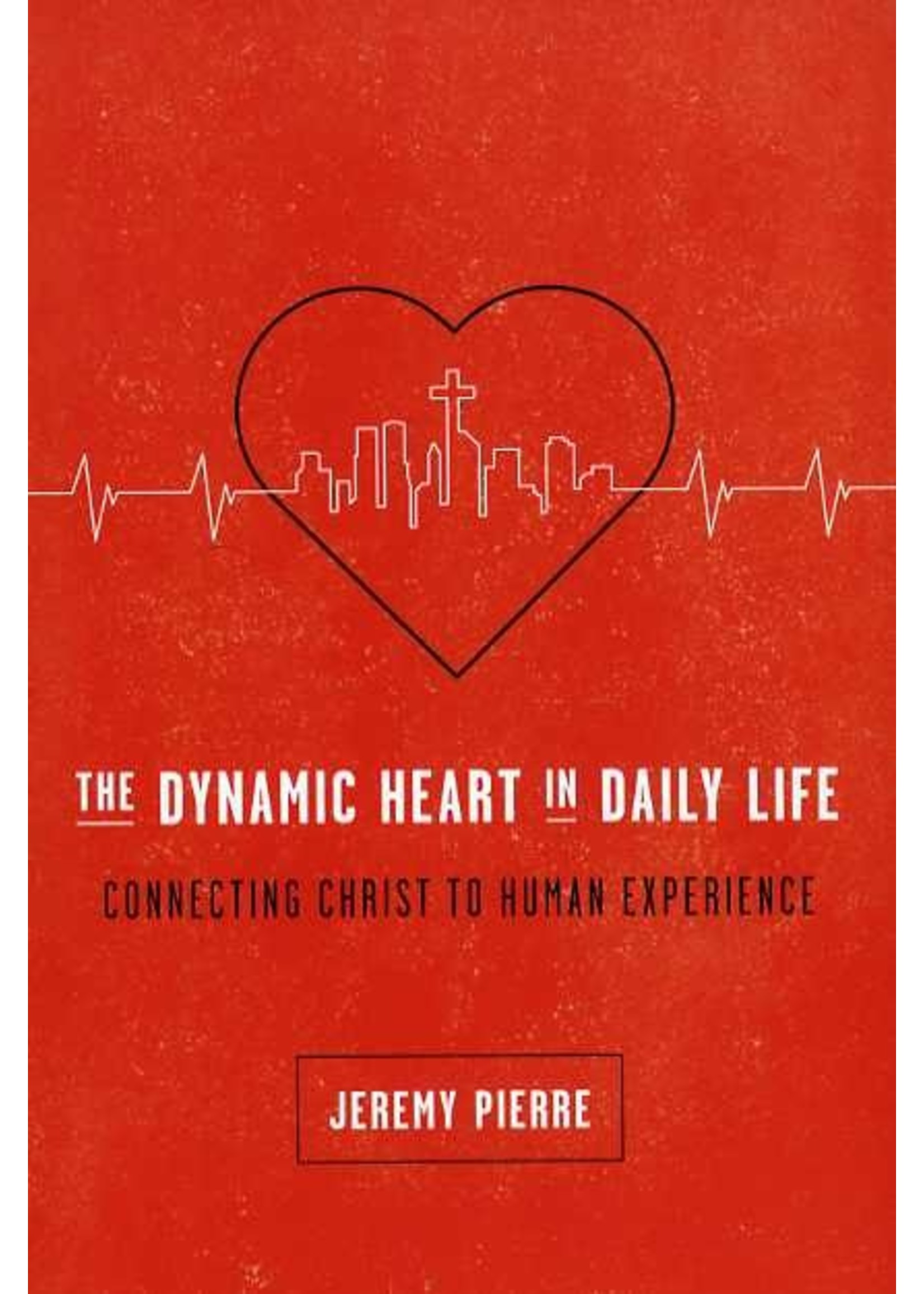 New Growth Press The Dynamic Heart in Daily Life - Jeremy Pierre