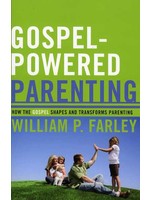 P&R Publishing Gospel-Powered Parenting - William Farley