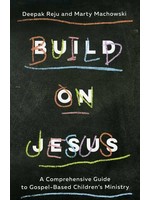 New Growth Press Build on Jesus - Deepak Reju and Marty Machowski