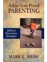 Focus Publishing Addiction-Proof Parenting - Mark Shaw