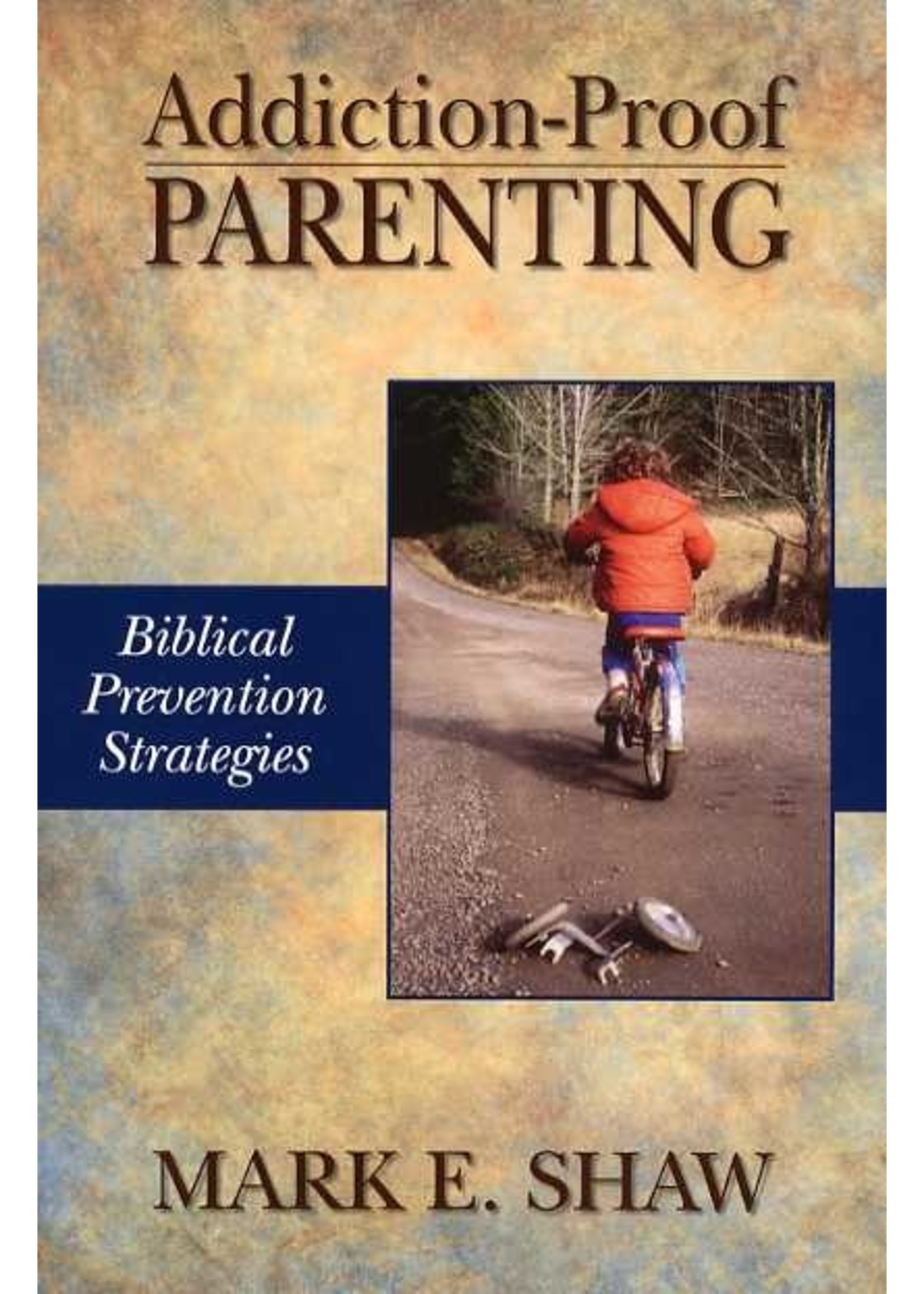 Focus Publishing Addiction-Proof Parenting - Mark Shaw