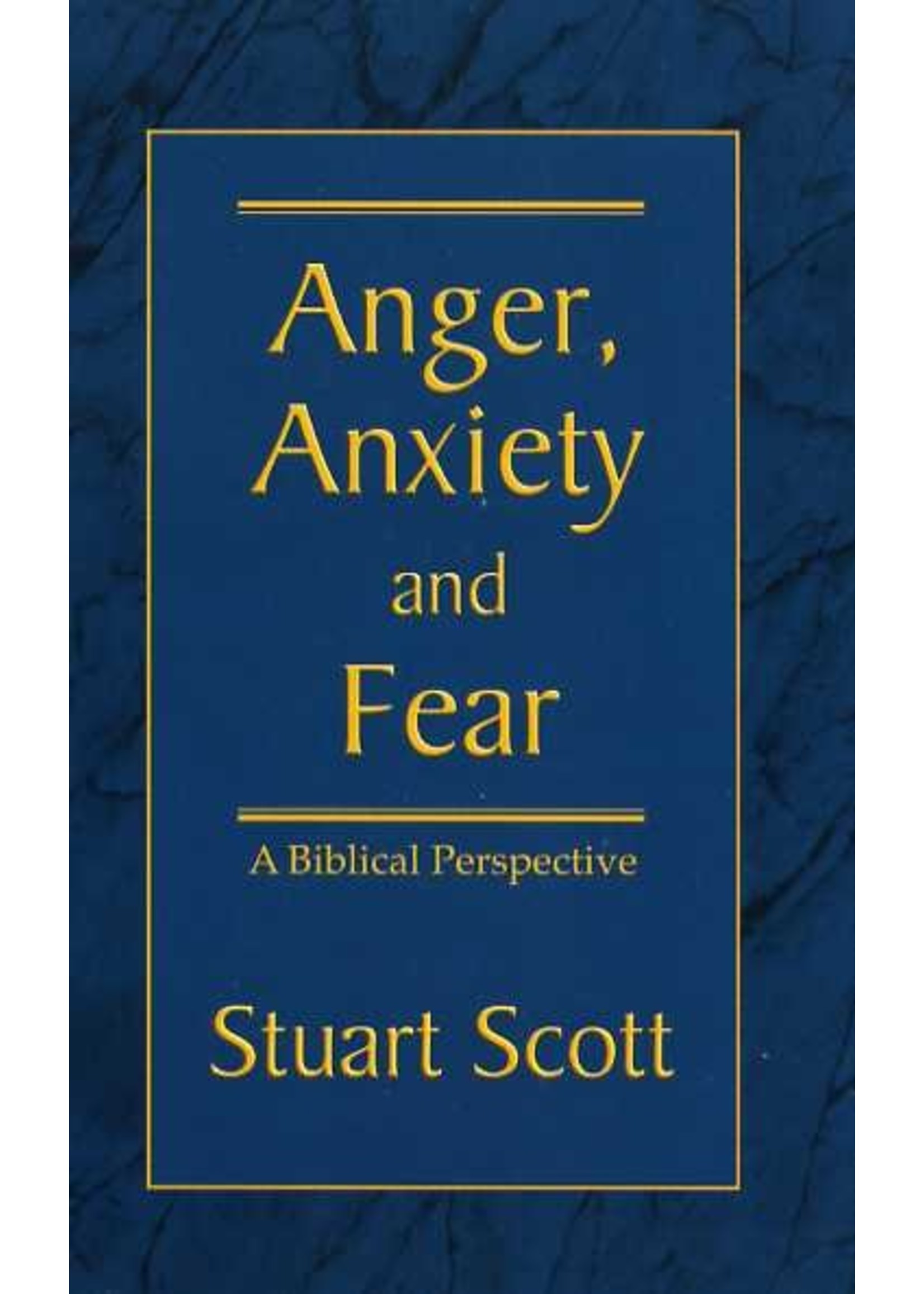 Focus Publishing Anger, Anxiety and Fear - Stuart Scott