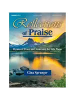Reflections of Praise  Intermediate Piano Collection  (Gina Sprunger)