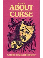 A Play About a Curse by Caroline Macon Fleischer