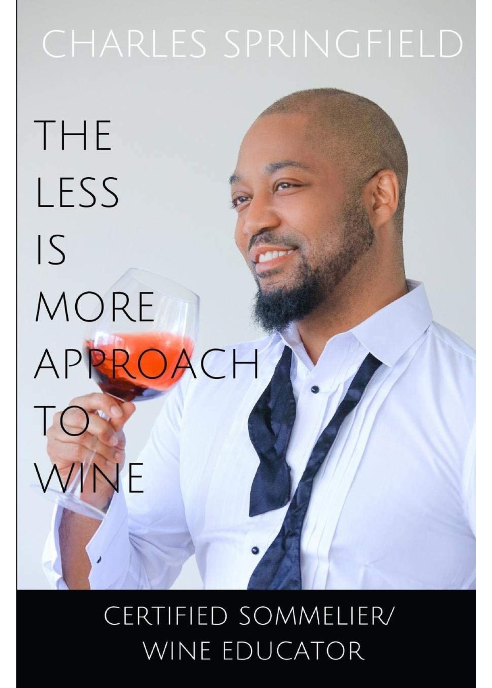 Charles Springfield The Less Is More Approach To Wine