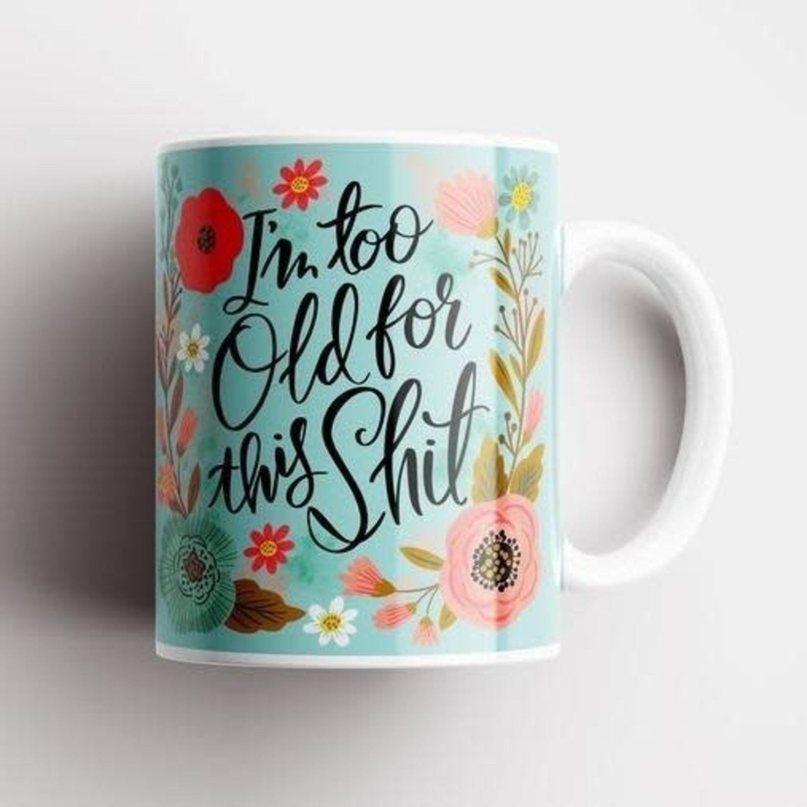 I'm Too Old For This Mug - Teal