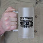 One Drink Away Frosted Beer Stein
